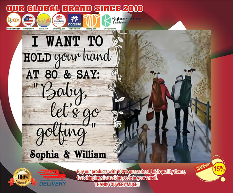 I want to hold your hand at 80 and say baby let's go golfing poster 3 Iwanttoholdyourhandatandsaybabylet'sgogolfingposter