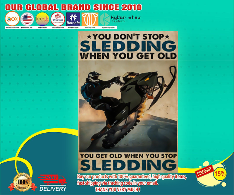 You don't stop sledding when you get old poster 4 You dont stop sledding when you get old poster