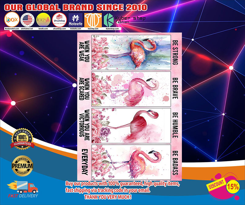 Flamingo be strong be humble be brave be badass poster 4 Flamingo be strong be humble be brave be badass poster
