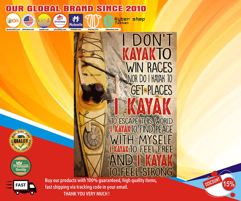 I don't kayak to win races nor do I kayak to get places poster 2 I dont kayak to win races nor do I kayak to get places poster