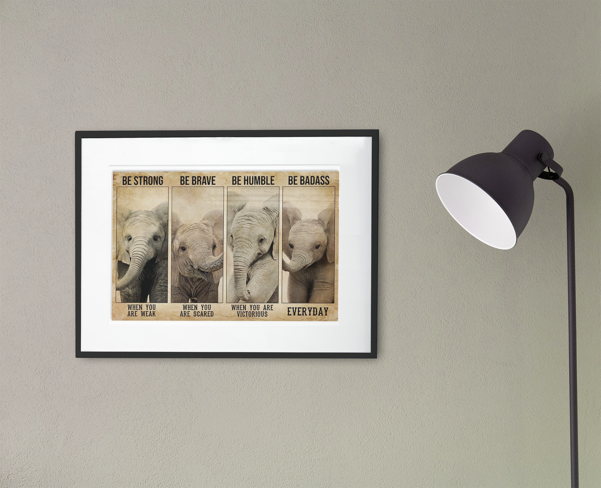 Elephant be strong be brave be humble be badass poster 4 Elephant be strong be brave be humble be badass poster