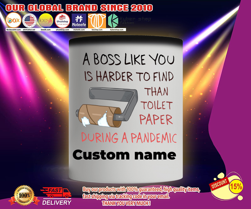 A boss like you is harder to find than toilet paper during a pandemic mug 3 A boss like you is harder to find than toilet paper during a pandemic mug