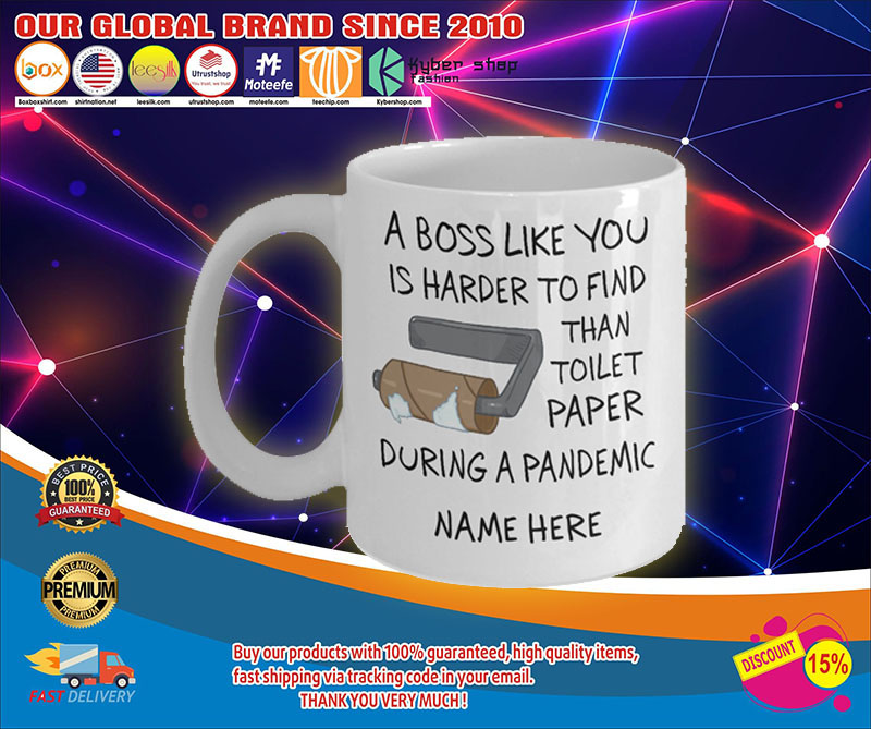A boss like you is harder to find than toilet paper during a pandemic mug 4 A boss like you is harder to find than toilet paper during a pandemic mug