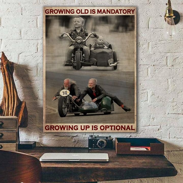 Growing old is mandatory growing up is optional poster