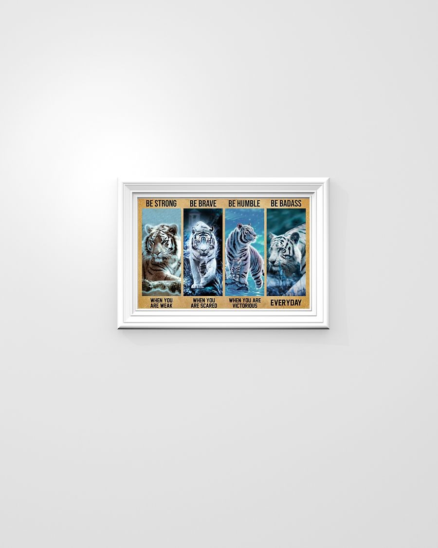 Tiger be strong when you are weak poster 4 Tiger be strong when you are weak poster