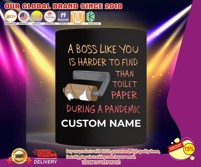A boss like you is harder to find than toilet paper during a pandemic mug 4 A boss like you is harder to find than toilet paper during a pandemic mug