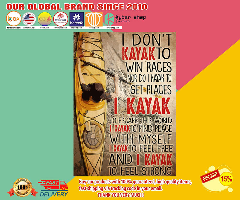 I don't kayak to win races nor do I kayak to get places poster 3 I dont kayak to win races nor do I kayak to get places poster