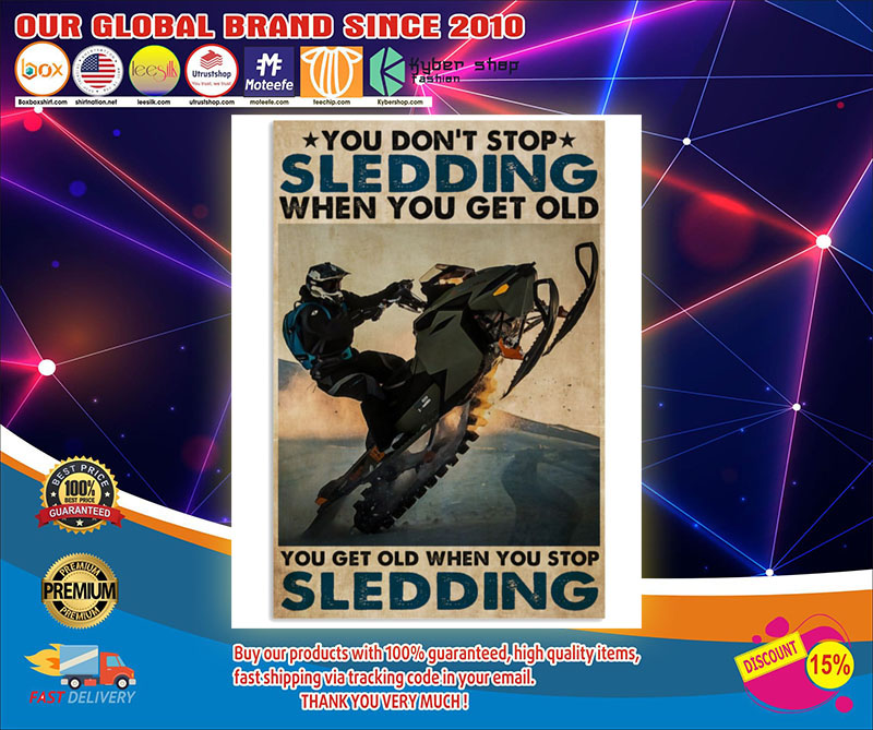 You don't stop Sledding when you get old poster 2 You dont stop Sledding when you get old poster