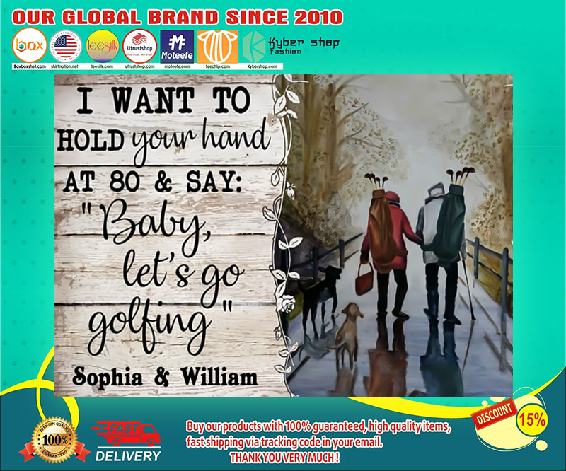I want to hold your hand at 80 and say baby let's go golfing poster 2 Iwanttoholdyourhandatandsaybabylet'sgogolfingposter