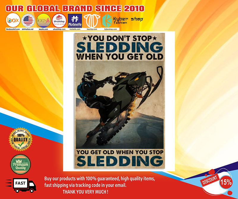 You don't stop Sledding when you get old poster 4 You dont stop Sledding when you get old poster