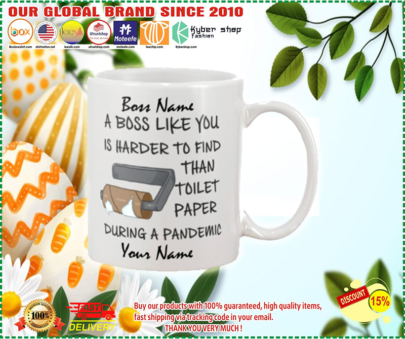 During pandemic A boss like you is harder to find than toilet paper custom personalised name 4 During pandemic A boss like you is harder to find than toilet paper custom personalised name