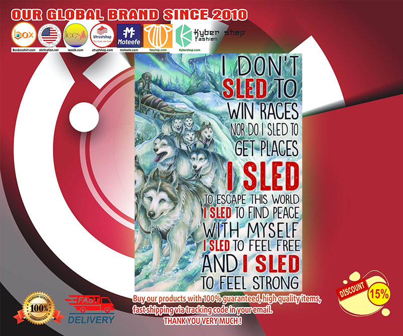 Wolf I don't sled to win races nor do I sled to get places poster 2 Wolf I dont sled to win races nor do I sled to get places poster