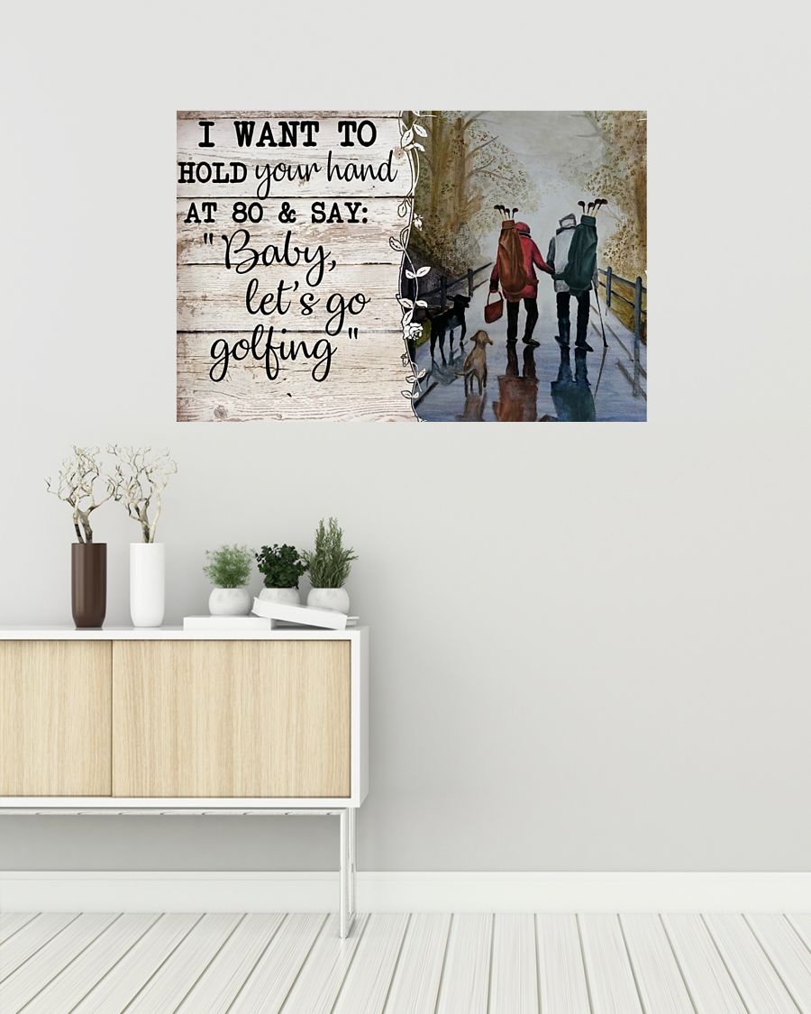 Golf I want to hold your hand at 80 and say baby let's go golfing poster 3 Golf I want to hold your hand at and say baby lets go golfing poster