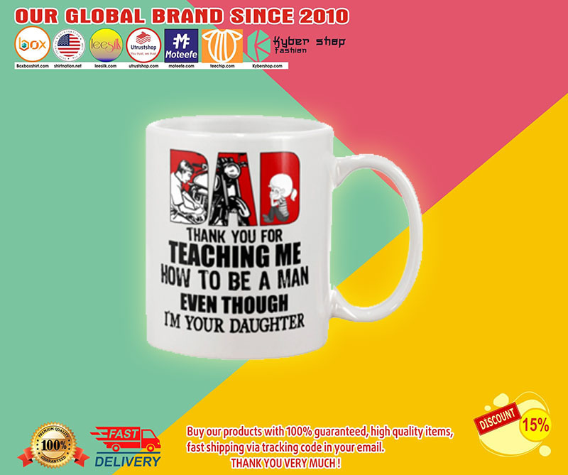Biker dad thank for teach me how to be a man even I'm your daughter mug 4 Biker dad thank for teach me how to be a man even Im your daughter mug