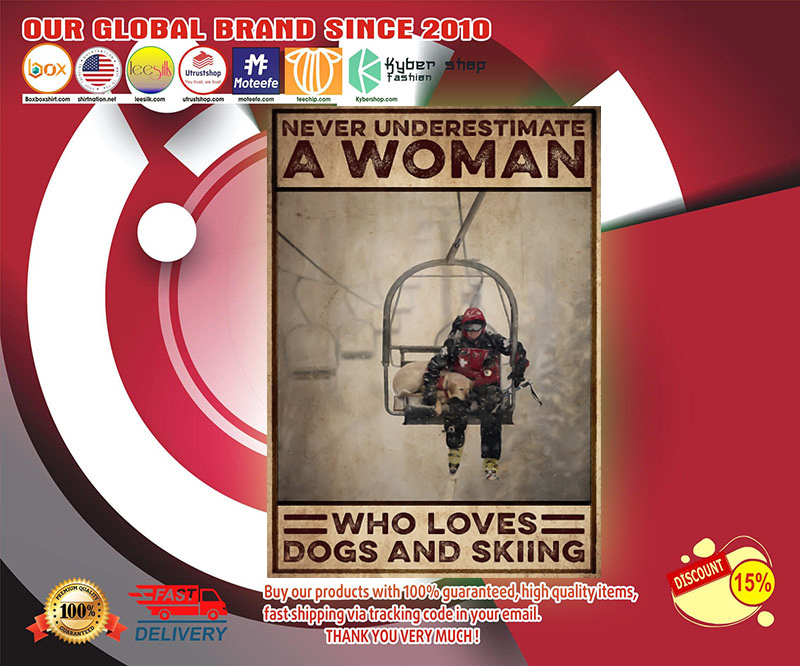 Never underestimate a woman who loves dogs and skiing poster 2 Never underestimate a woman who loves dogs and skiing poster