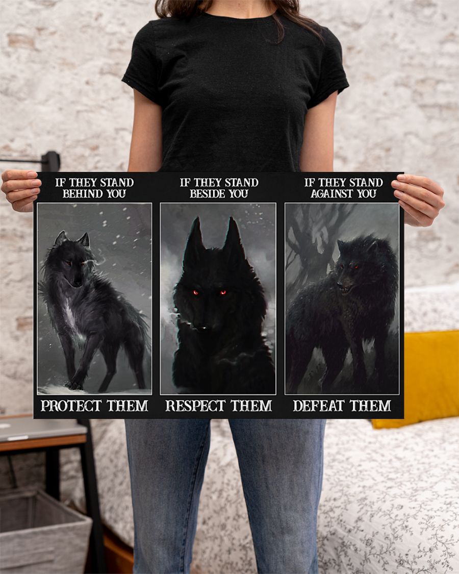 Wolf if they stand behind you protect them if they stand beside you respect them poster 4 Wolf if they stand behind you protect them if they stand beside you respect them poster