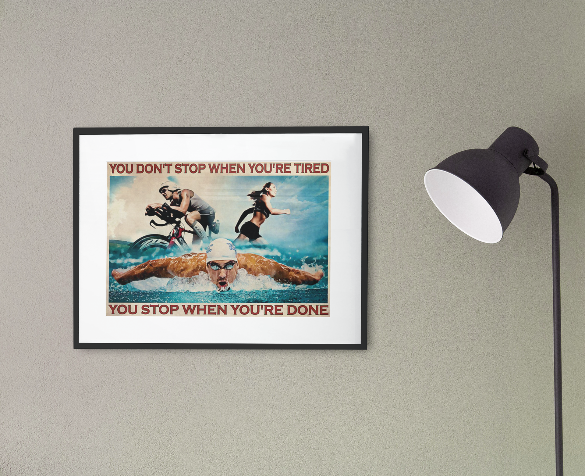 Triathlon You don't stop when You're tired you stop you're done poster 4 Triathlon You dont stop when Youre tired you stop youre done poster