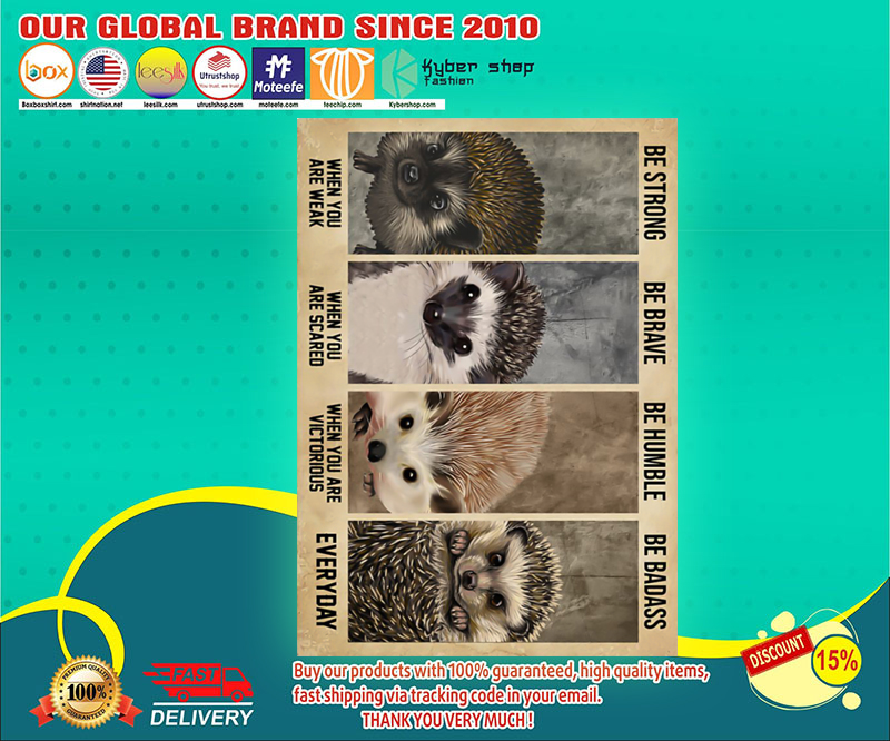 Hedgehog be strong ba brave be humble be badass poster 3 Hedgehog be strong ba brave be humble be badass poster