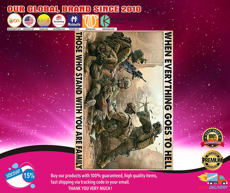 Poster Veteran when everything goes to hell those who stand with you are family 3 Poster Veteran when everything goes to hell those who stand with you are family