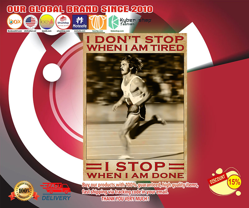 Running I don't stop when I am tired I stop when I am done poster 2 Running I dont stop when I am tired I stop when I am done poster
