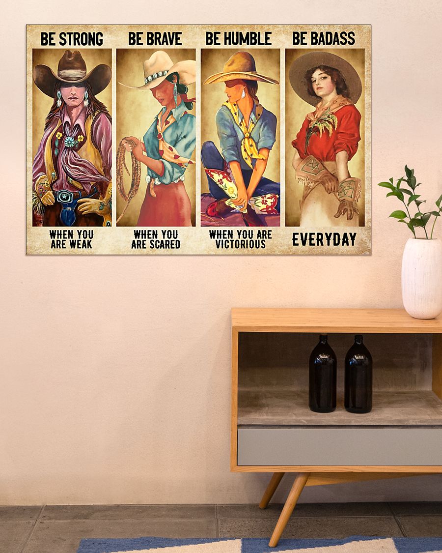 Cowgirl Be strong be brave be humble be badass poster 3 Cowgirl Be strong be brave be humble be badass poster