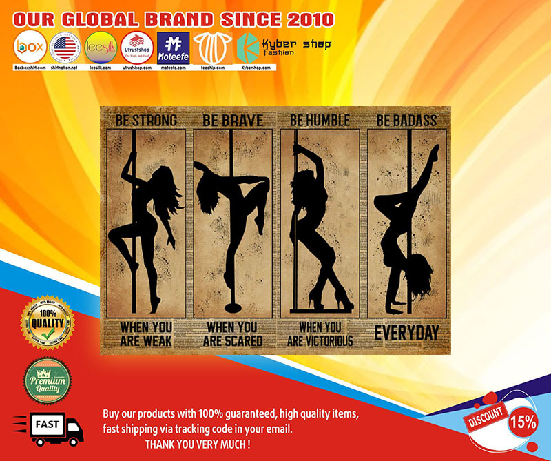 Pole Dance be strong be brave be humble be badass poster 3 Pole Dance be strong be brave be humble be badass poster