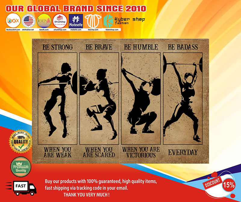 Weightlifting Women be strong be brave be humble be badass poster 4 Weightlifting Women be strong be brave be humble be badass poster