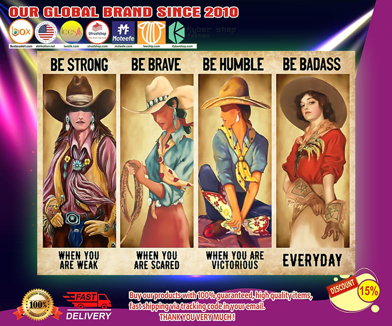 Cowgirl be strong be brave be humble be badass poster 3 Cowgirl be strong be brave be humble be badass poster