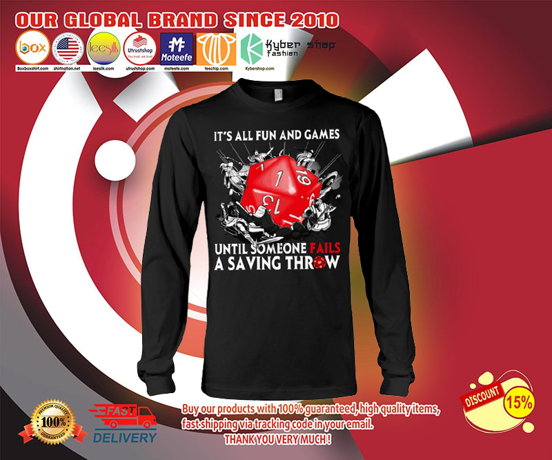 It's all fun and games until someone fails a saving throw shirt 2 Its all fun and games until someone fails a saving throw shirt