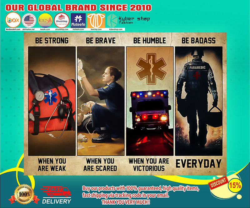 EMT be strong be brave be humble be badass poster 4 EMT be strong be brave be humble be badass poster