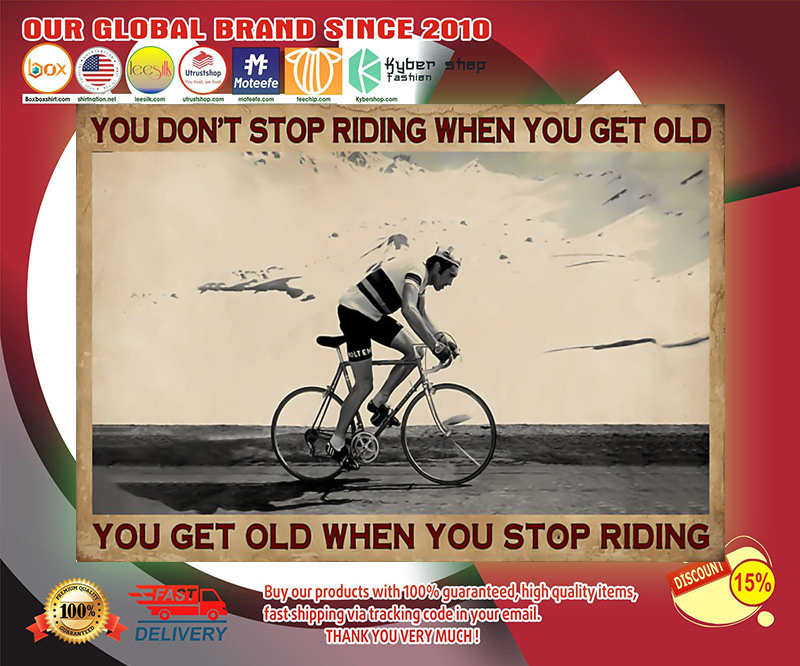 Cycling you don't stop riding when you get old poster 2 Cycling you dont stop riding when you get old poster