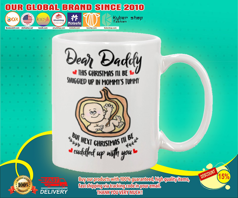 Dear daddy this christmas i'll be snuggled up in mommy's tummy mug 2 Dear daddy this christmas ill be snuggled up in mommys tummy mug