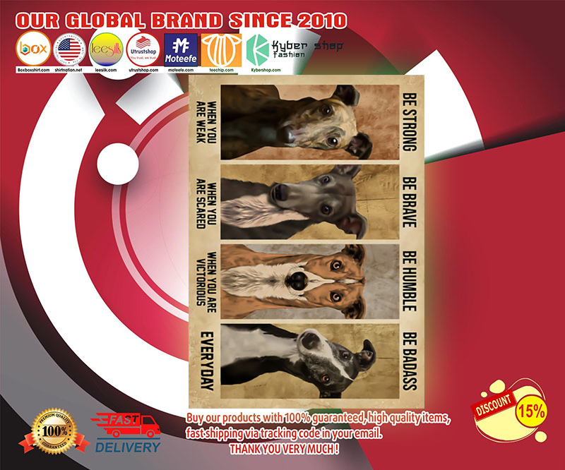 Greyhound be strong ba brave be humble be badass poster 2 Greyhound be strong ba brave be humble be badass poster