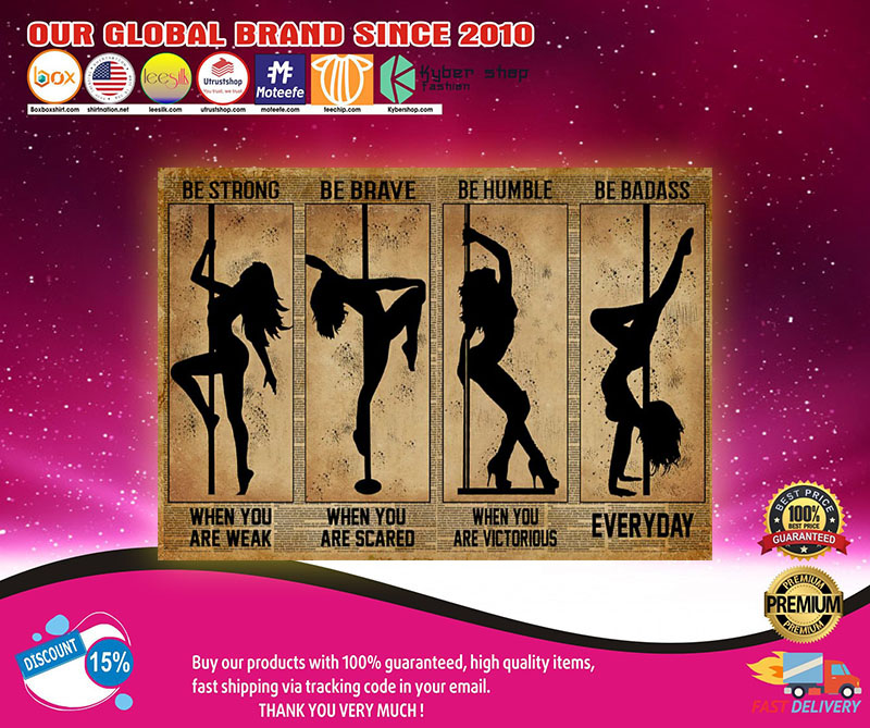 Pole Dance be strong be brave be humble be badass poster 2 Pole Dance be strong be brave be humble be badass poster