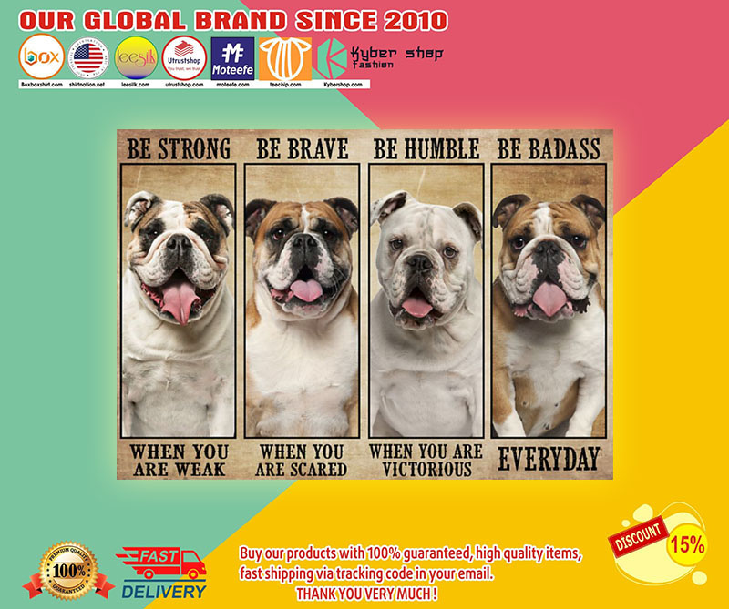 Bulldog be strong be brave be humble be badass poster 4 Bulldog be strong be brave be humble be badass poster