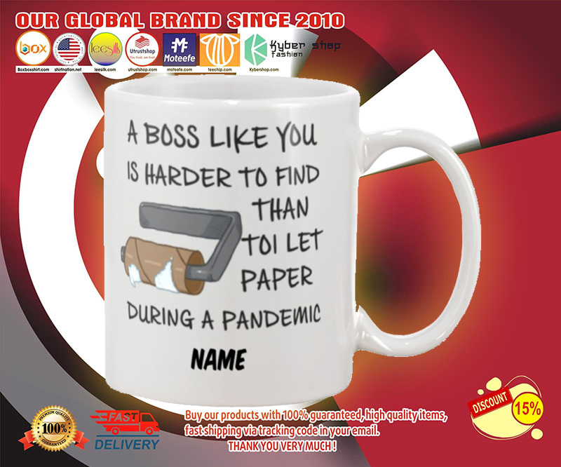 A boss like you is harder to find than toilet paper mug 4 A boss like you is harder to find than toilet paper mug