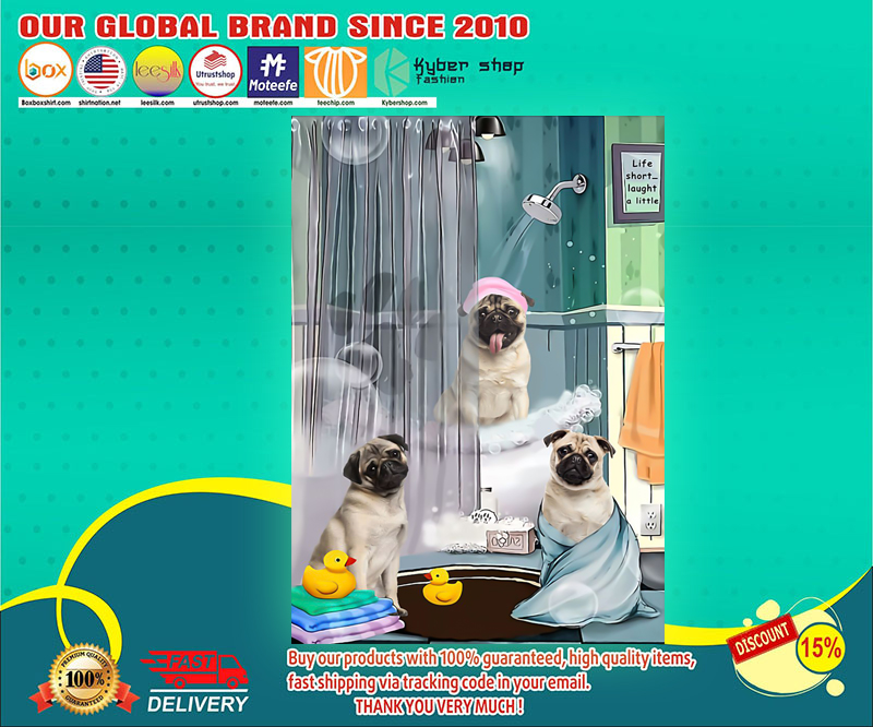Pug shower life short laught a little poster 2 Pug shower life short laught a little poster