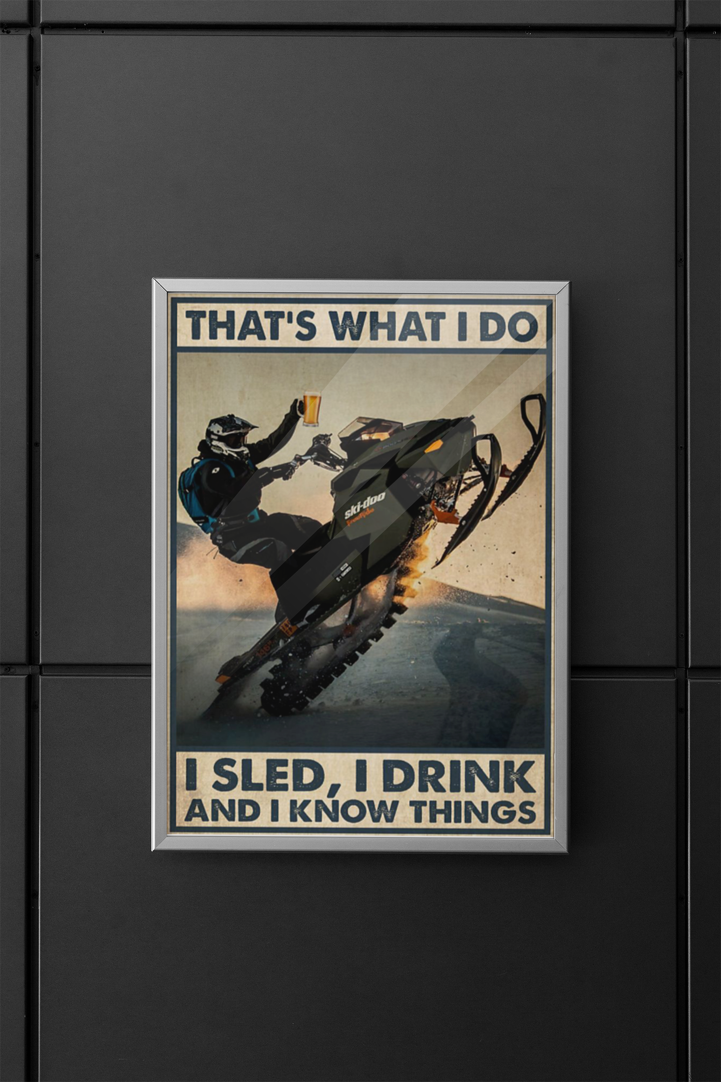 That's what I do I sled I drink and I know things poster 4 Thats what I do I sled I drink and I know things poster