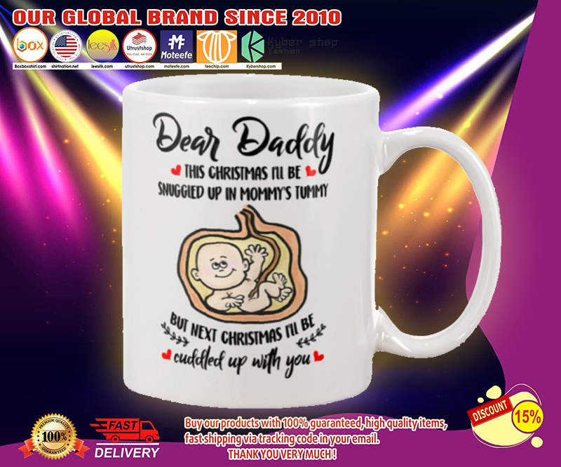 Dear daddy this christmas i'll be snuggled up in mommy's tummy mug 4 Dear daddy this christmas ill be snuggled up in mommys tummy mug