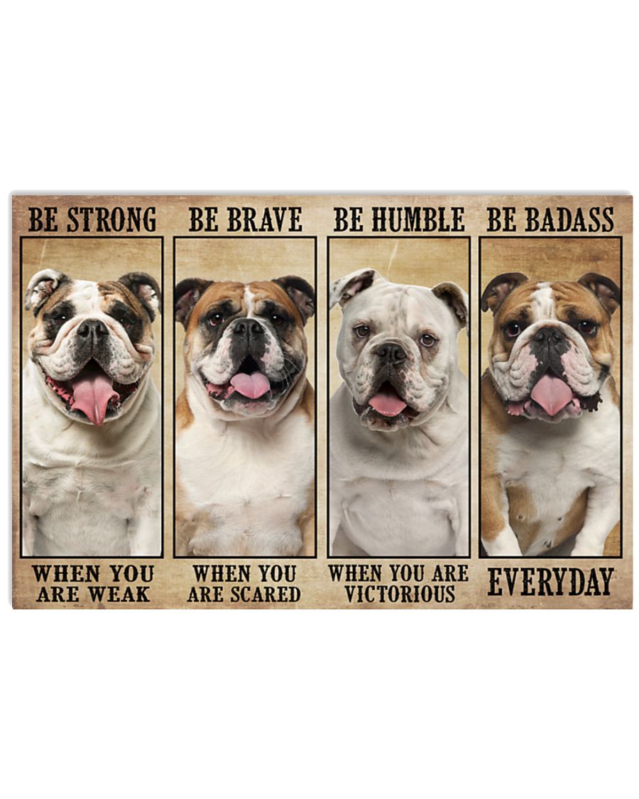 Bulldog be strong be brave be humble be badass poster 2 Bulldog be strong be brave be humble be badass poster