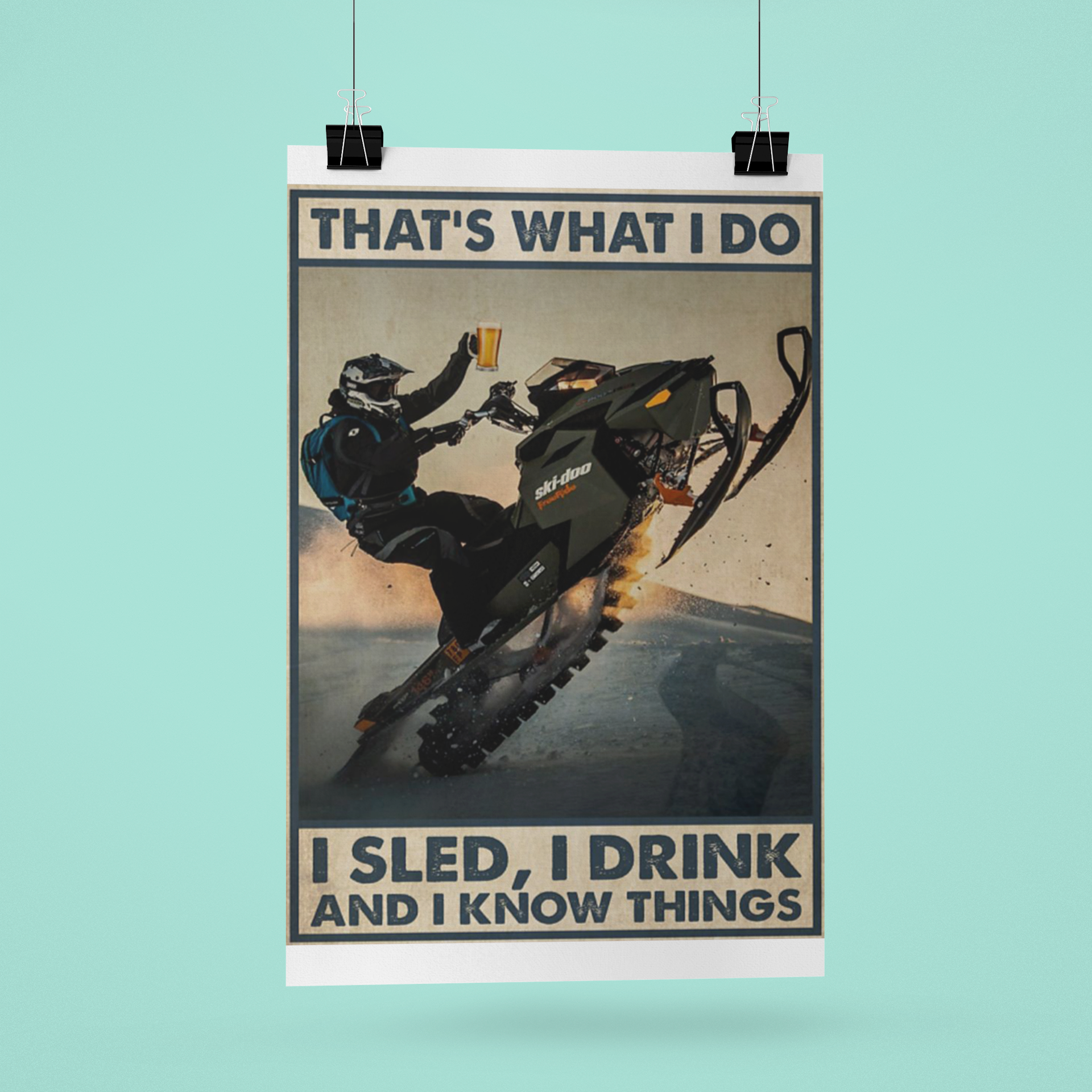 That's what I do I sled I drink and I know things poster 3 Thats what I do I sled I drink and I know things poster