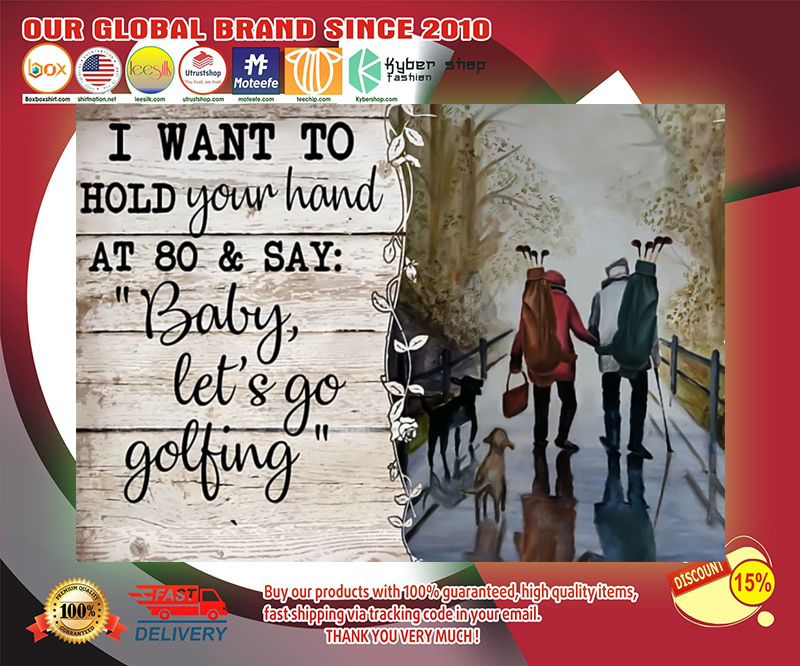 Golf I want to hold your hand at 80 and say baby let's go golfing poster 2 Golf I want to hold your hand at and say baby lets go golfing poster