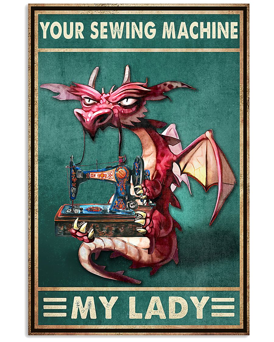 Dragon your sewing machine my lady poster 4 Dragon your sewing machine my lady poster