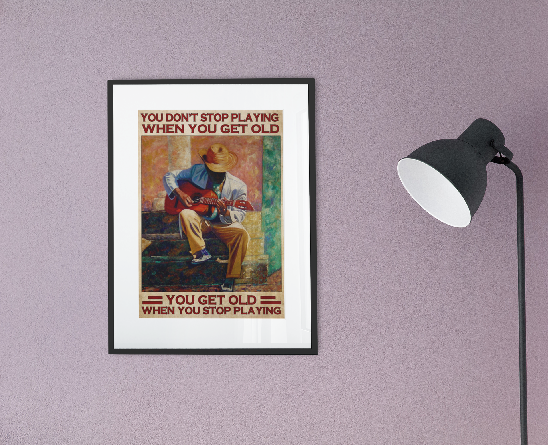 Guitar you don't stop playing when you get old poster 2 Guitar you dont stop playing when you get old poster