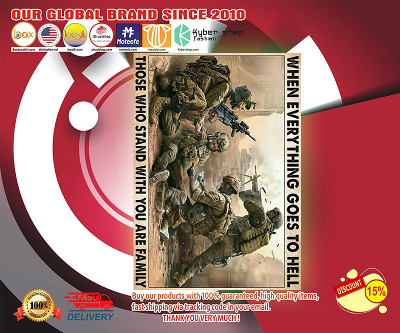Veteran when everything goes to hell those who stand with you are family poster 2 Veteran when everything goes to hell those who stand with you are family poster