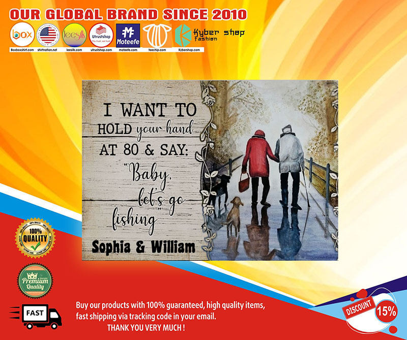 I want to hold your hand at 80 and say baby let's go fishing poster 3 I want to hold your hand at and say baby lets go fishing poster