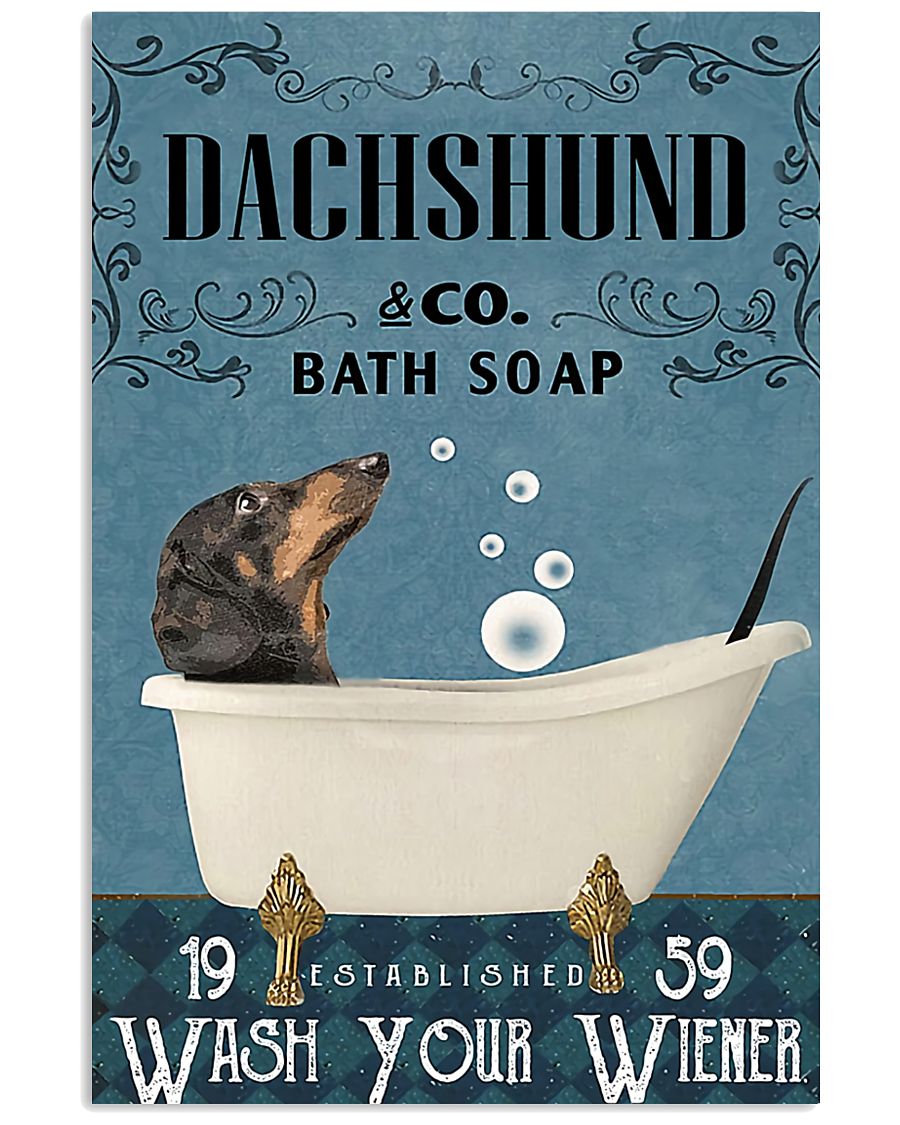 Dachshund and co bath soap wash your wiener poster 4 Dachshund and co bath soap wash your wiener poster
