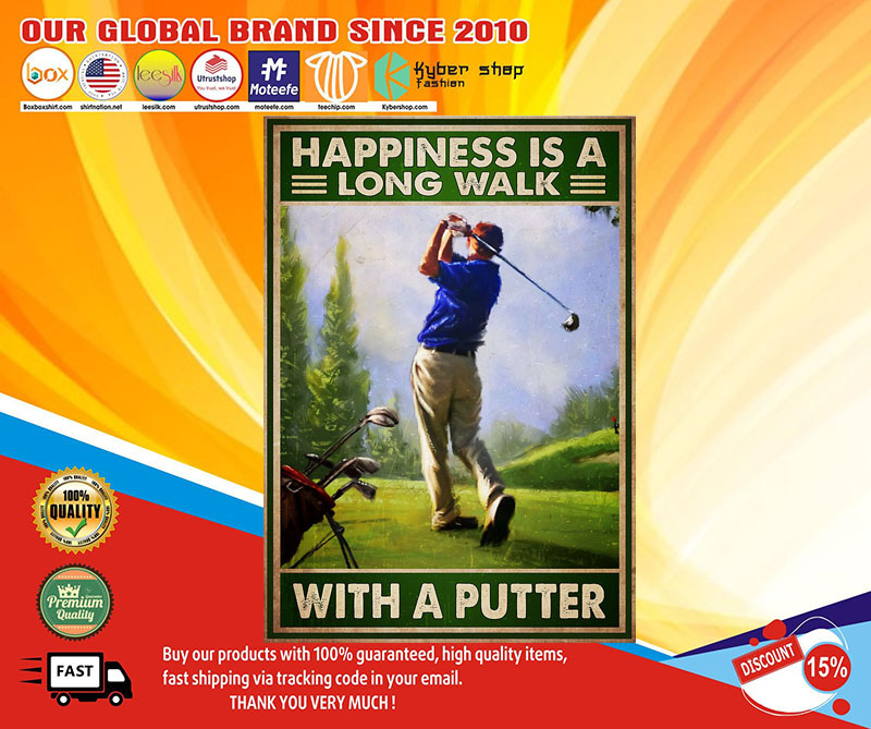 Golf happiness is a long walk with a putter poster 4 Golf happiness is a long walk with a putter poster