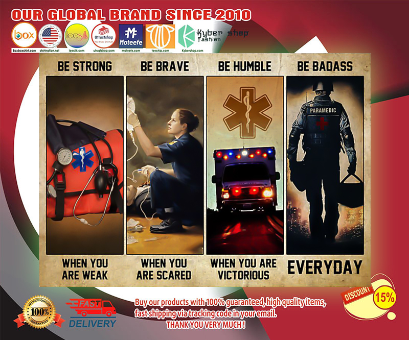 EMT be strong be brave be humble be badass poster 2 EMT be strong be brave be humble be badass poster