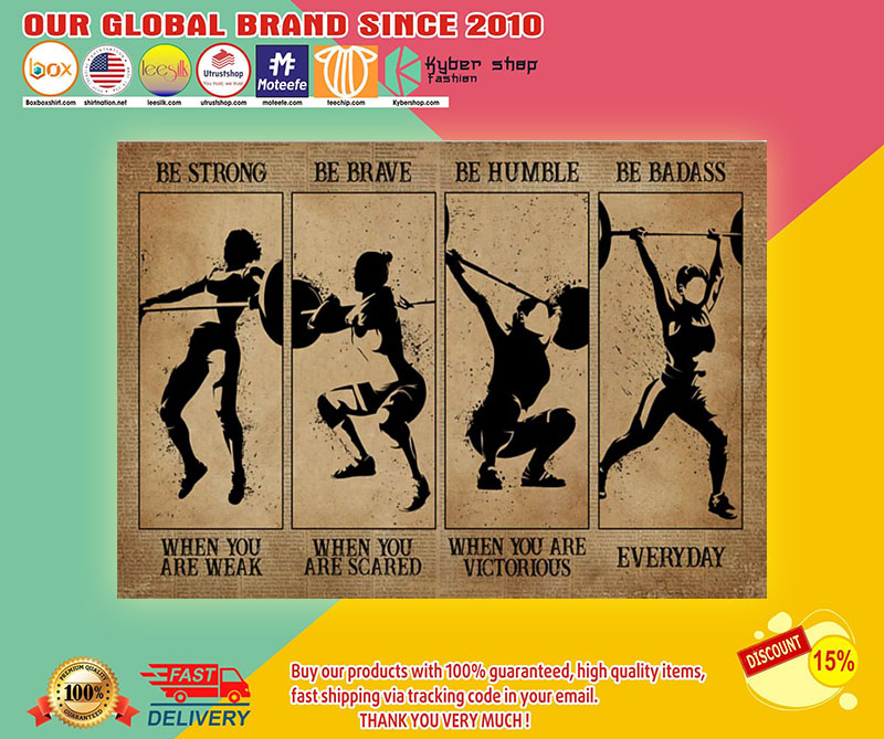 Weightlifting Women be strong be brave be humble be badass poster 2 Weightlifting Women be strong be brave be humble be badass poster